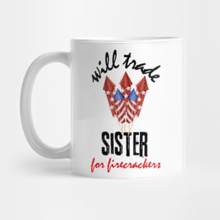 Funny Boys 4th Of July Kids Trade Sister For Firecrackers Mug